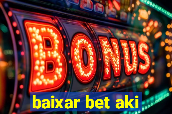 baixar bet aki